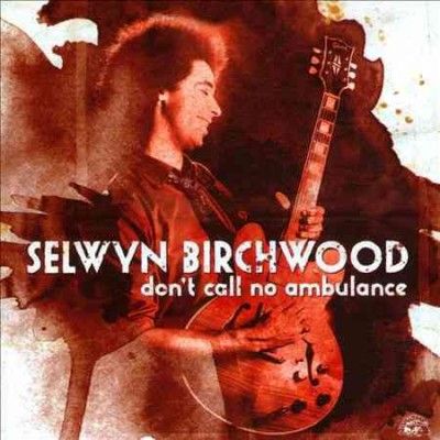 Selwyn Birchwood - Don't Call No Ambulance (CD)