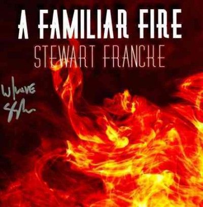 Stewart Francke - Familiar Fire (CD)