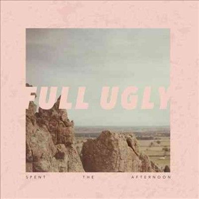 Full Ugly - Spent The Afternoon (CD)