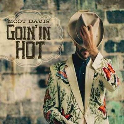 Moot Davis - Goin In Hot (CD)