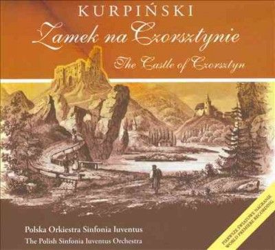 Orlowska - Jablonska - Kurpinski: Castle Of Czorsztyn (CD)