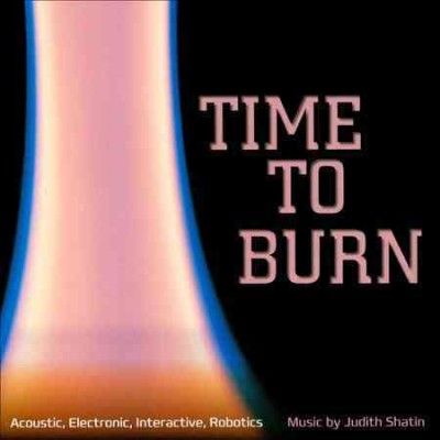Judith Shatin - Time To Burn (CD)