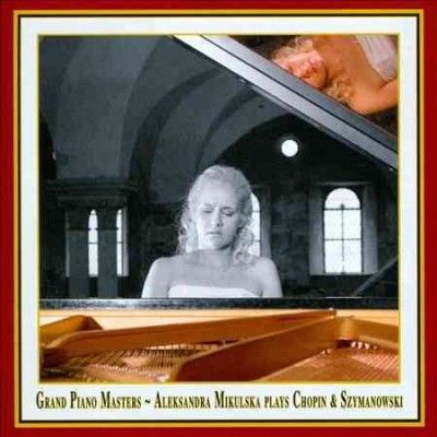 Aleksandra Mikulska - Chopin/szymanowski: Grand Piano Master (CD)