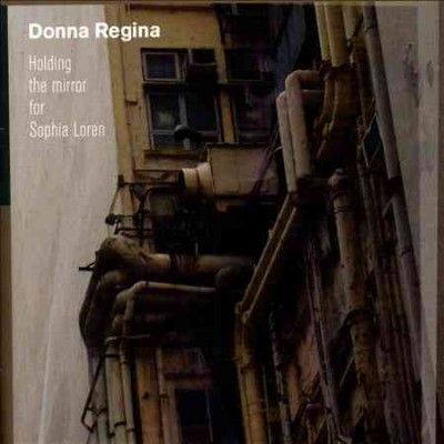 Donna Regina - Holding The Mirror For Sophia Loren (CD)