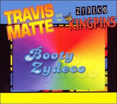 Travis &amp; The Matte - Booty Zydeco (CD)