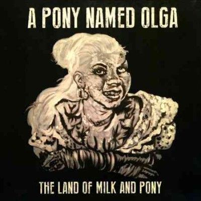 Pony Named Olga - Land Of Milk And Pony (CD)