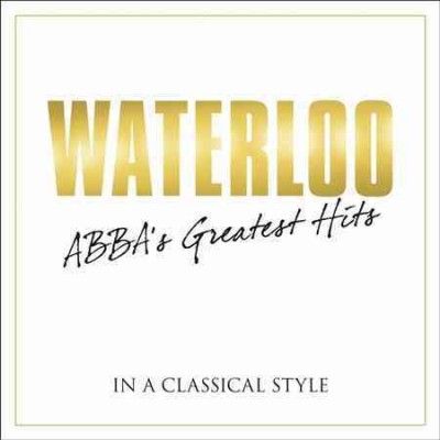 Waterloo - ABBA's Greatest Hits In A Classical Style (CD)