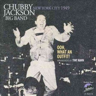 Chubby Big Jackson - New York City 1949: Ooh What An Outfit (CD)