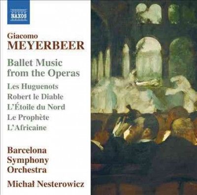 Ballet Music From The Operas - Les Huguenots, Robert Le Diable, L'etoile Du Nord (barcelona Symphony Orchestra, Michael (CD)