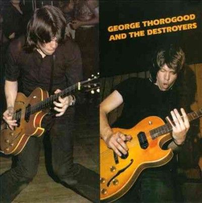 George &amp; Thorogood - George Thorogood And The Destroyers (CD)