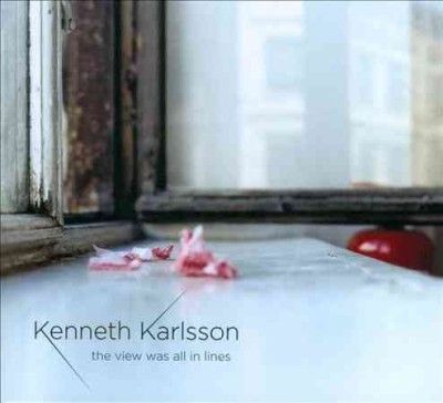 Kenneth Karlsson: The View Was All in Lines (SACD / Hybrid)
