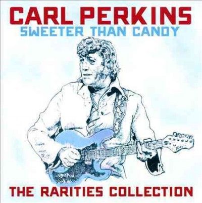 Carl Perkins - Sweeter Than Candy: Rarities Collectio (CD)