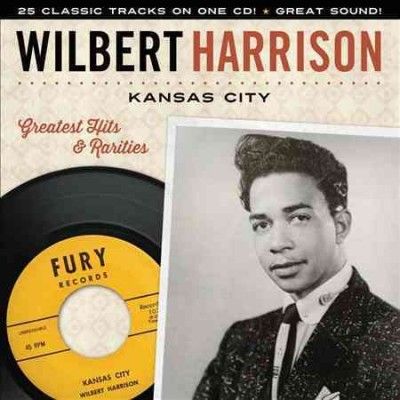 Wilbert Harrison - Kansas City: Greatest Hits &amp; Rarities (CD)