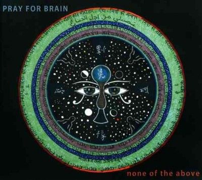 Pray For Brain - None Of The Above (CD)