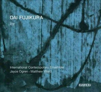 Dai Fujikura: Ice (CD / Album)