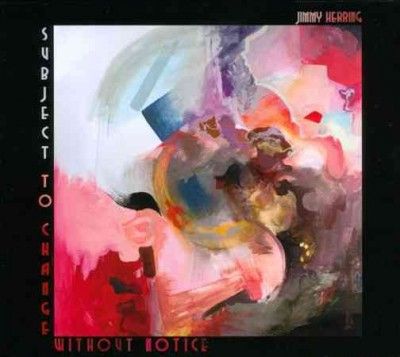 Jimmy Herring - Subject To Change Without Notice (CD)