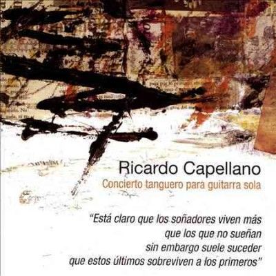 Ricardo Capellano - Capellano: Tango Concierto For Solo Gu (CD)