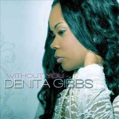 Denita Gibbs - Without You? ? ? ? ? ? (CD)