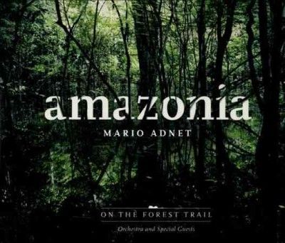 Mario Adnet - Amazonia: On The Forest Trail (CD)