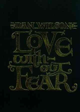 Dan Wilson - Love Without Fear (limited Edition) (CD)