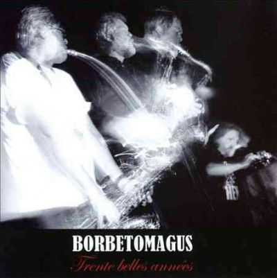 Borbetomagus - Trente Belles Annees (CD)