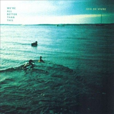 Joie De Vivre - We're All Better Than This (CD)