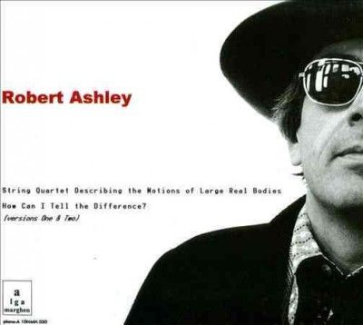 Robert Ashley - String Quartet/how Can I Tell The Dif (CD)