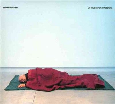 Walter Marchetti - De Musicorum Infelicitate (CD)