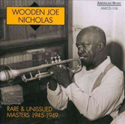 Wooden Joe Nicholas - Rare &amp; Unissued Masters 1945 - 1949 (CD)