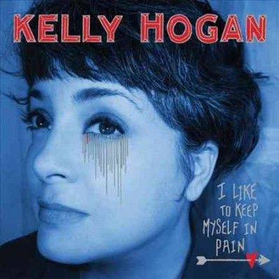 Kelly Hogan - I Like To Keep Myself In Pain (CD)