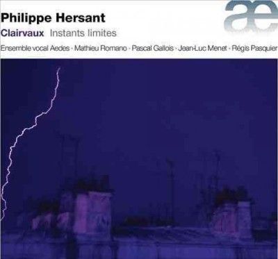 Philippe Hersant: Clairvaux. Instants Limites (CD / Album)