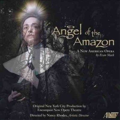 Encompass New Opera - Evan Mack: Angel Of The Amazon (CD)
