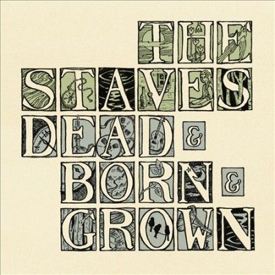 Staves - Dead &amp; Born &amp; Grown (CD)