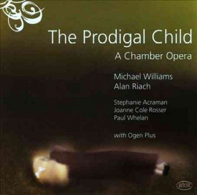 Stephanie Acraman - Williams: Prodigal Child Chamber Opera (CD)