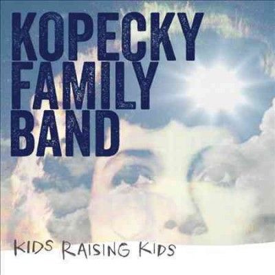 Kopecky Family Band - Kids Raising Kids (CD)