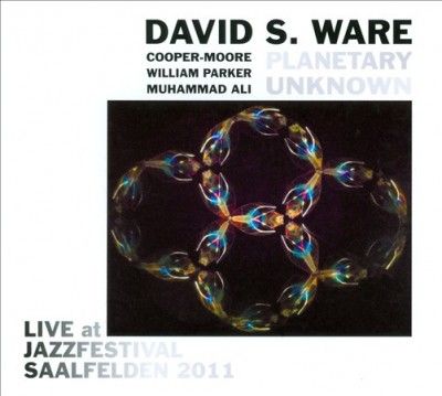 David S. Ware - Planetary Unknown: Live At Jazzfest 11 (CD)