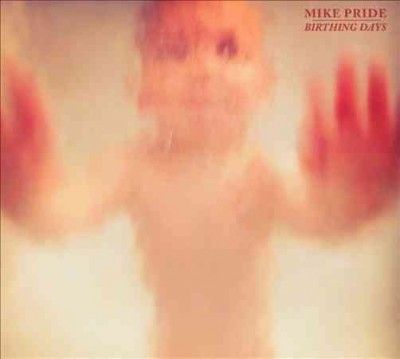 Mike Pride - Birthing Days (CD)