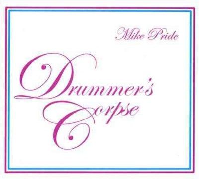 Mike Pride - Drummer's Corpse (CD)