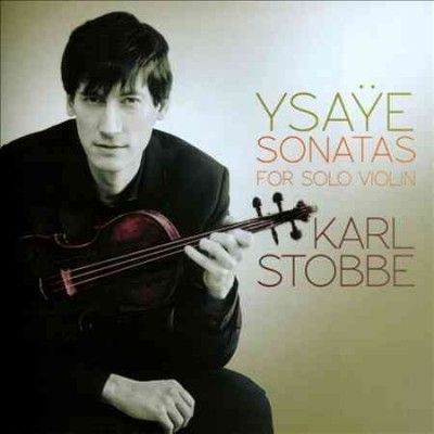 Karl Stobbe - Ysaye: Sonatas For Solo Violin (CD)