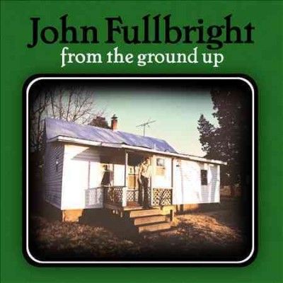 John Fullbright - From The Ground Up (CD)