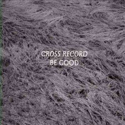 Cross Record - Be Good (CD)