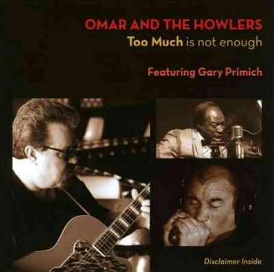 Omar And The Howlers - Too Much Is Not Enough (CD)