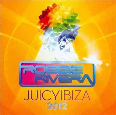 Robbie Rivera - Juicy Ibiza: 2012 (CD)