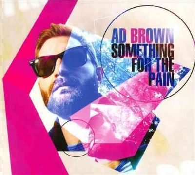 Ad Brown - Something For Then Pain (CD)