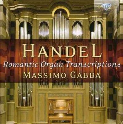 Massimo Gabba - Handel: Romantic Organ Transcriptions (CD)