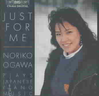 Just for Me - Noriko Ogawa Plays Japanese Piano Music (CD / Album)