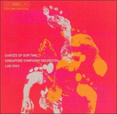 Dances of Our Time (Lan Shui, Singapore So) (CD / Album)