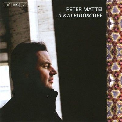 Peter Mattei: A Kaleidoscope (CD / Album)