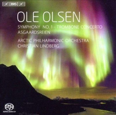 Ole Olsen: Symphony No. 1/Trombone Concerto/Asgaardsreien (SACD)