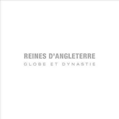 Reines D'angleterre - Globe Et Dynastie (CD)